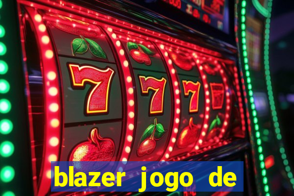 blazer jogo de ganhar dinheiro