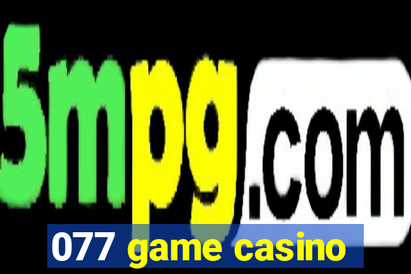 077 game casino