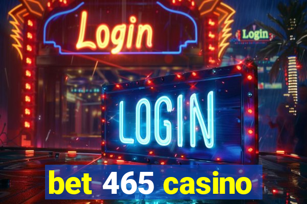 bet 465 casino