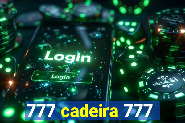 777 cadeira 777