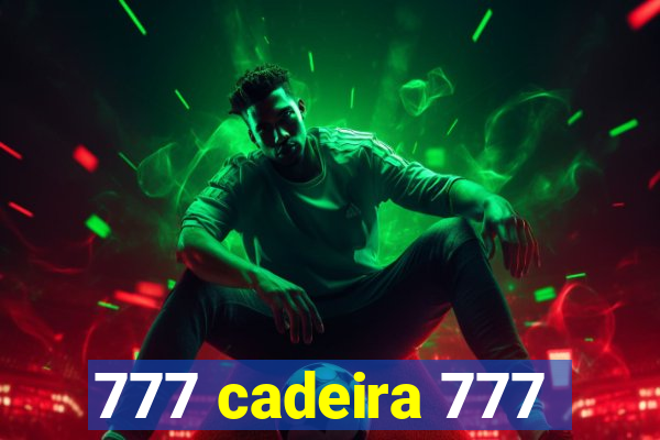 777 cadeira 777