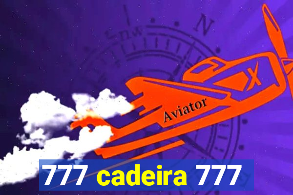 777 cadeira 777