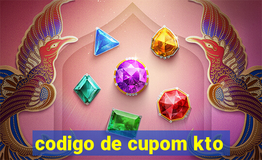 codigo de cupom kto