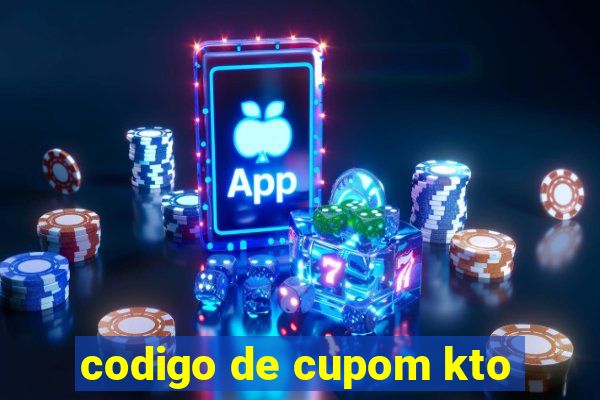 codigo de cupom kto