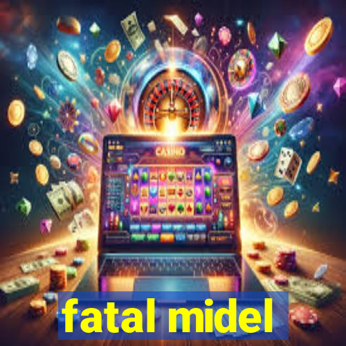 fatal midel