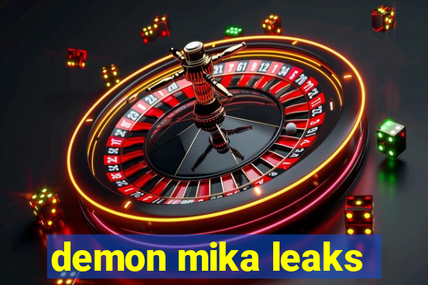 demon mika leaks