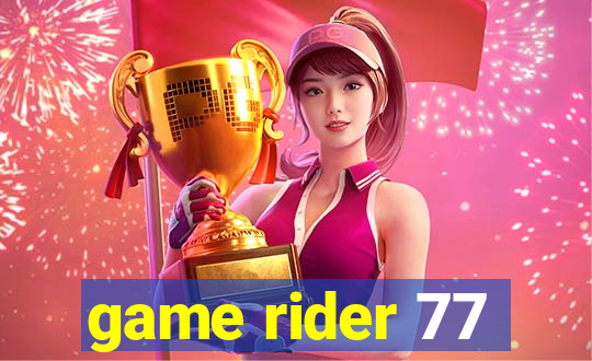 game rider 77