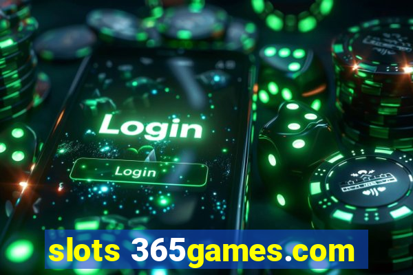 slots 365games.com