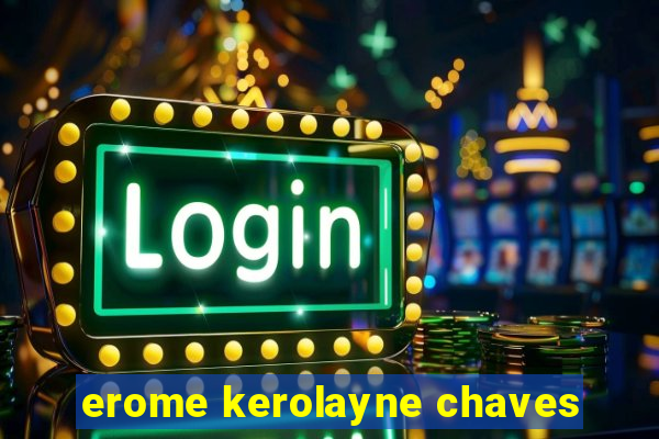 erome kerolayne chaves