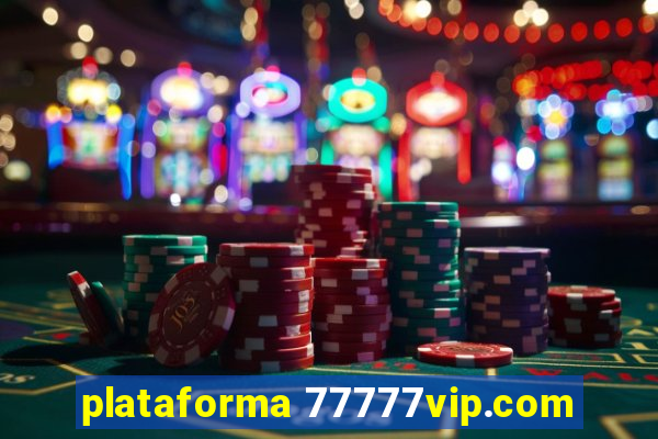 plataforma 77777vip.com