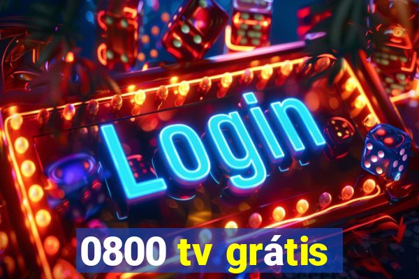 0800 tv grátis