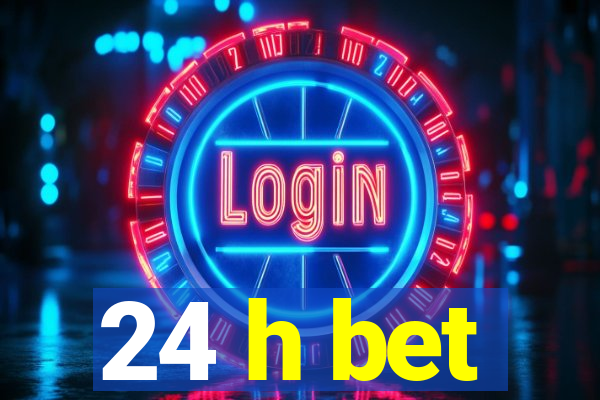 24 h bet