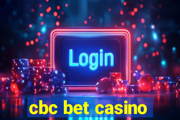 cbc bet casino