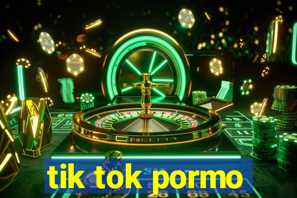 tik tok pormo