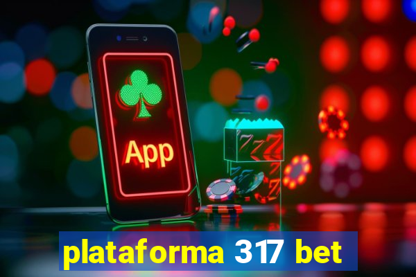 plataforma 317 bet