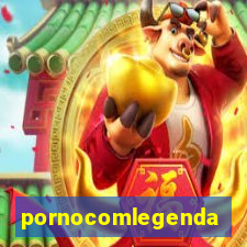 pornocomlegenda