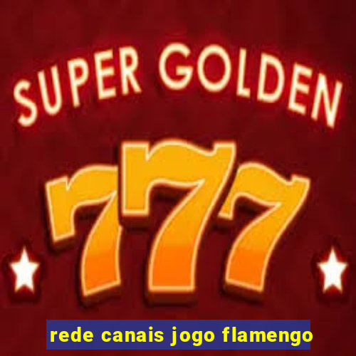 rede canais jogo flamengo