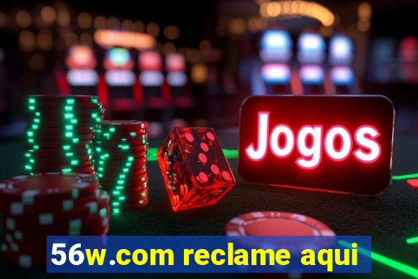 56w.com reclame aqui