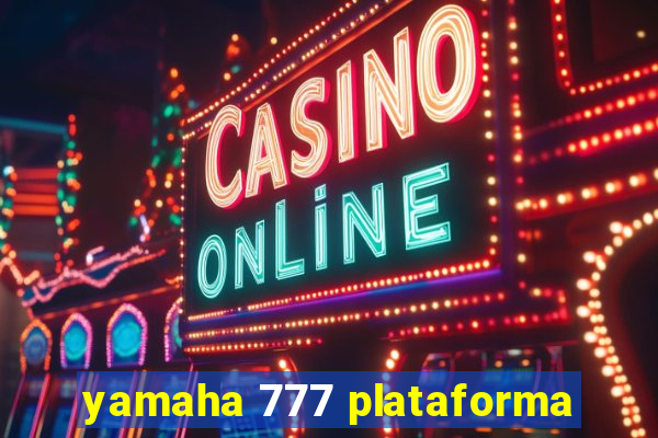 yamaha 777 plataforma