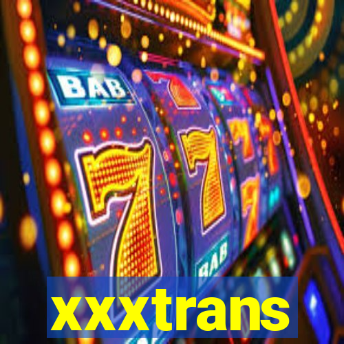 xxxtrans