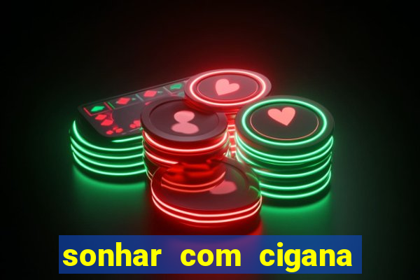 sonhar com cigana lendo cartas