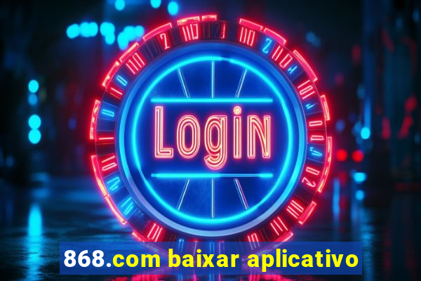 868.com baixar aplicativo