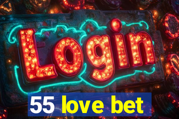 55 love bet