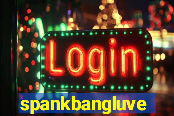 spankbangluve