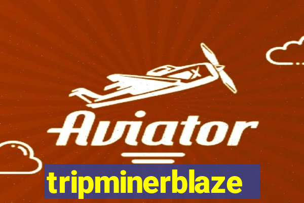 tripminerblaze