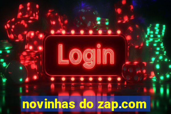 novinhas do zap.com