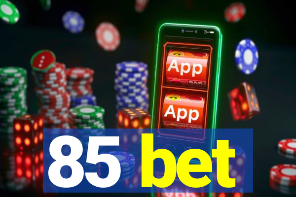 85 bet