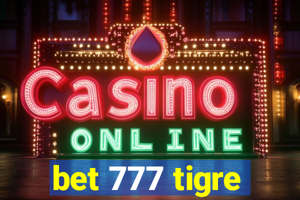 bet 777 tigre