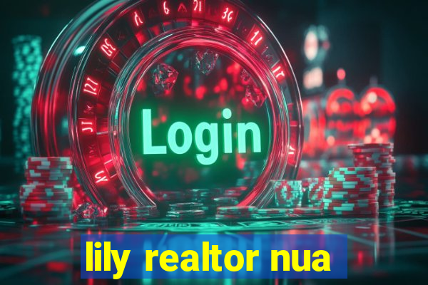 lily realtor nua