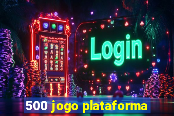 500 jogo plataforma