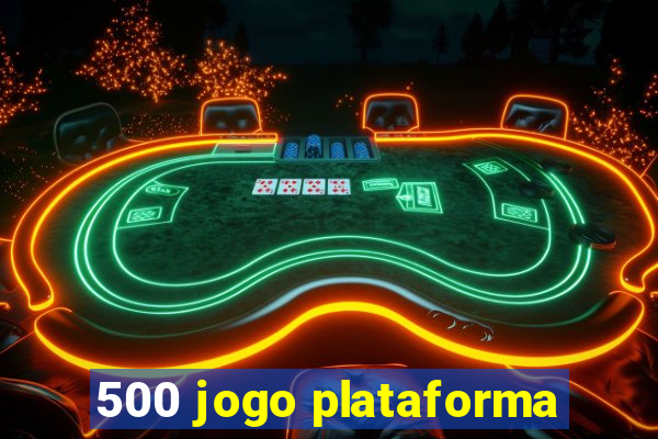 500 jogo plataforma