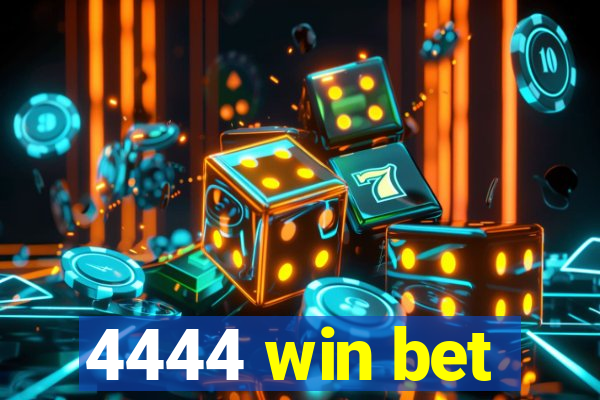 4444 win bet