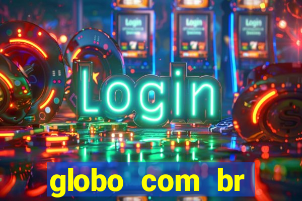 globo com br absolutamente noticias