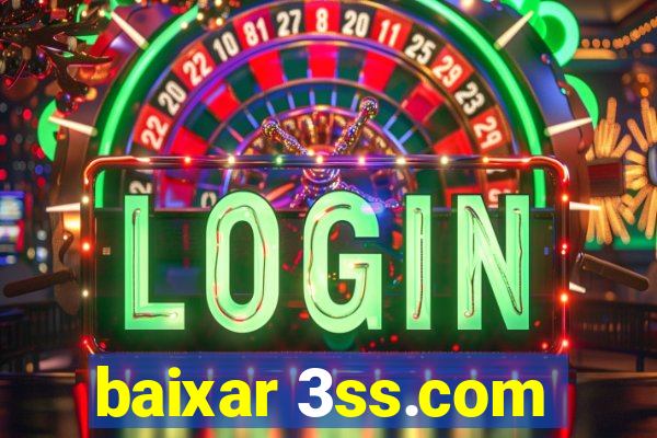 baixar 3ss.com