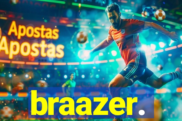 braazer.