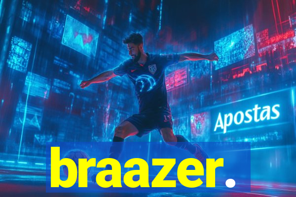 braazer.