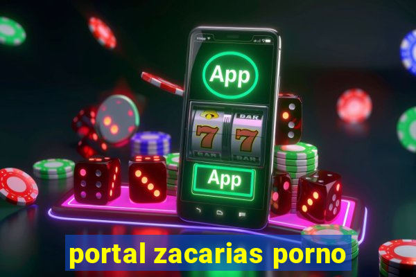 portal zacarias porno