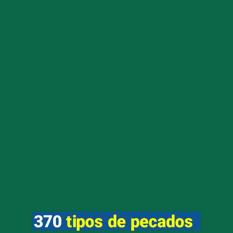 370 tipos de pecados