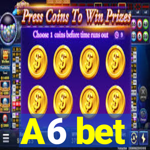 A6 bet