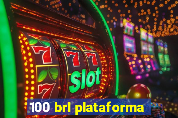 100 brl plataforma