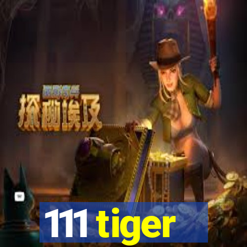 111 tiger