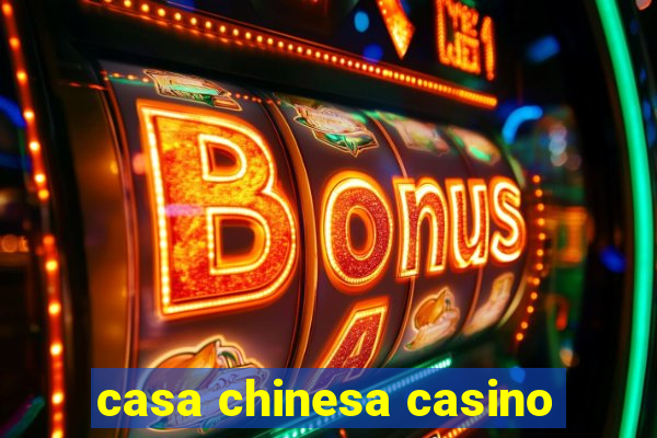 casa chinesa casino