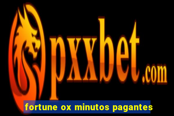 fortune ox minutos pagantes