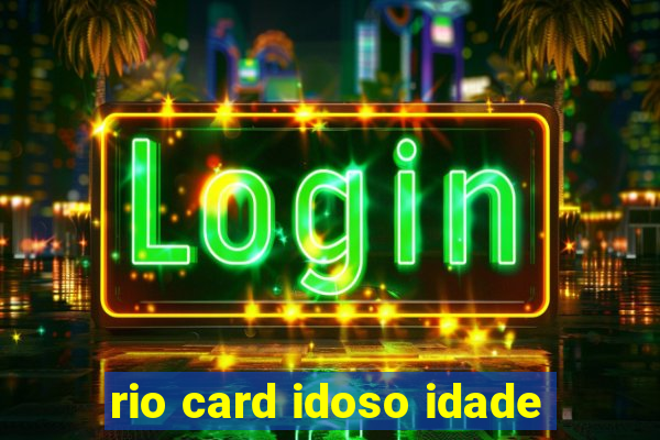 rio card idoso idade