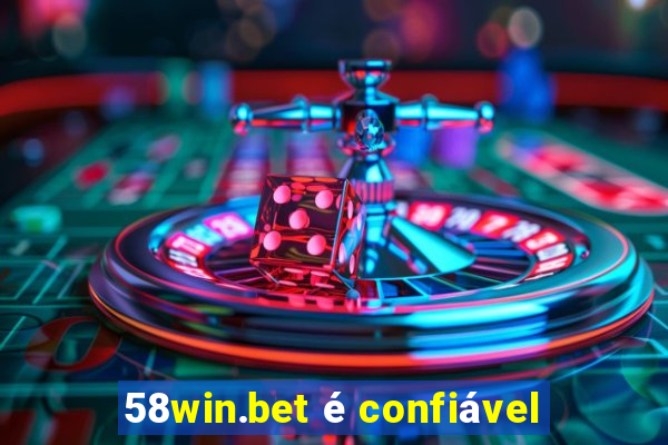 58win.bet é confiável