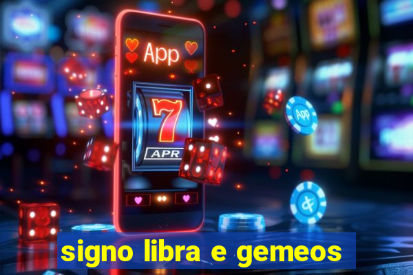 signo libra e gemeos